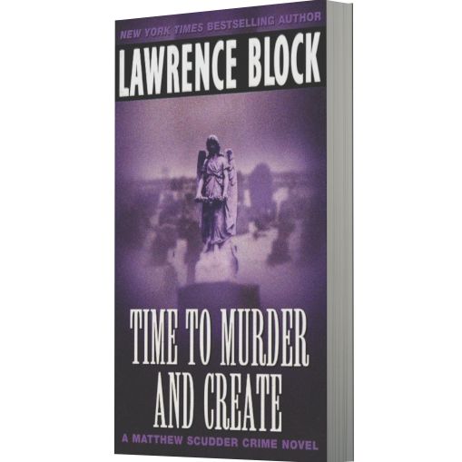 Time to Murder and Create (Matthew Scudder Series #2)