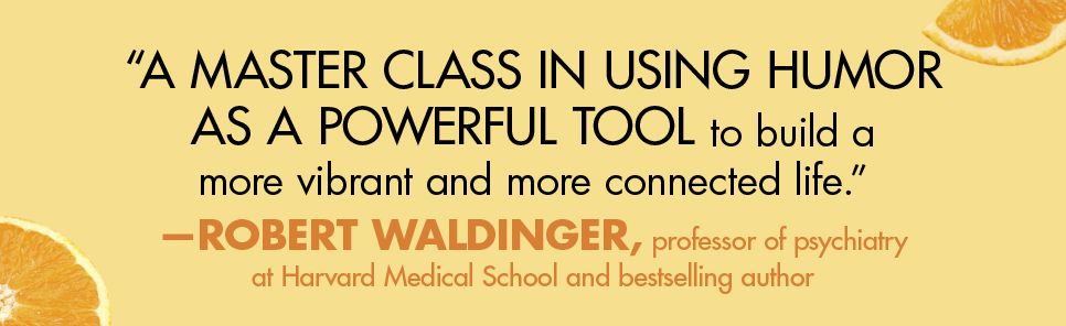Humor Me: How Laughing More Can Make You Present, Creative, Connected, and Happy