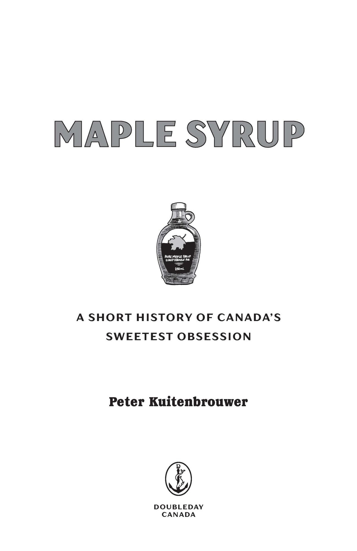 Maple Syrup: A Short History of Canada's Sweetest Obsession