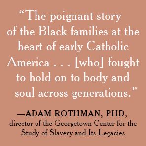 The 272: The Families Who Were Enslaved and Sold to Build the American Catholic Church