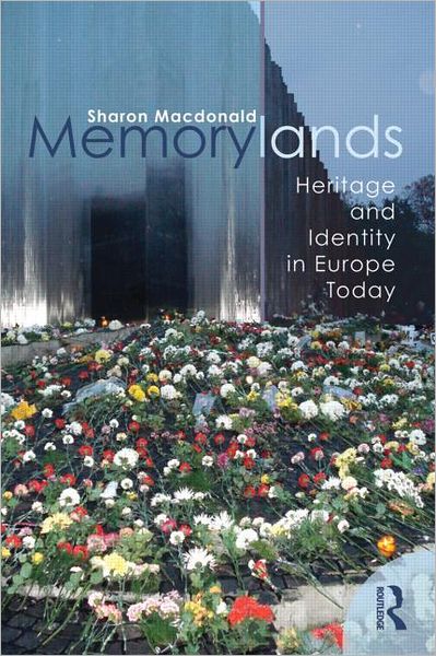 Memorylands: Heritage and Identity in Europe Today