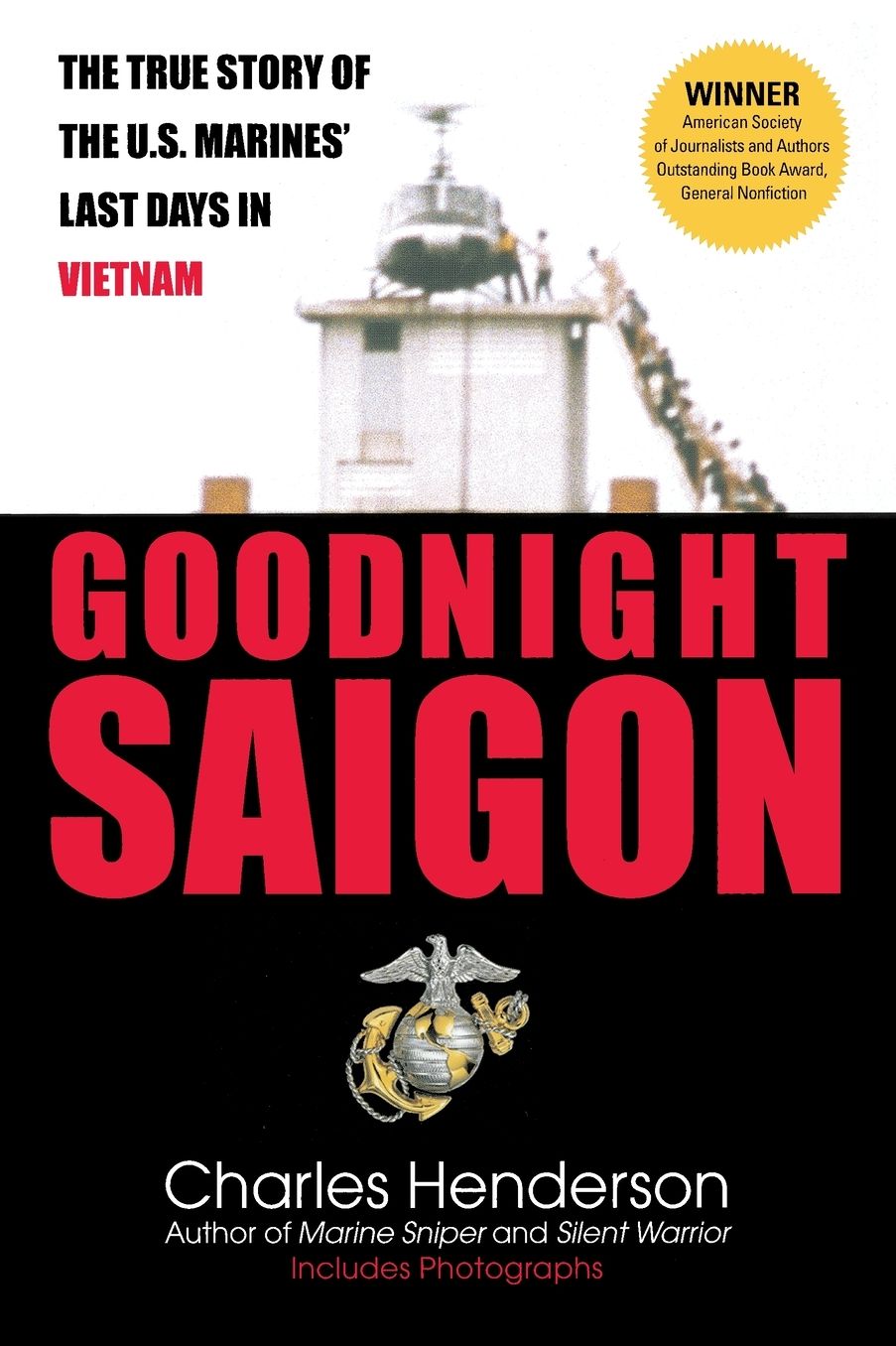 Goodnight Saigon: The True Story of the U.S. Marines' Last Days in Vietnam