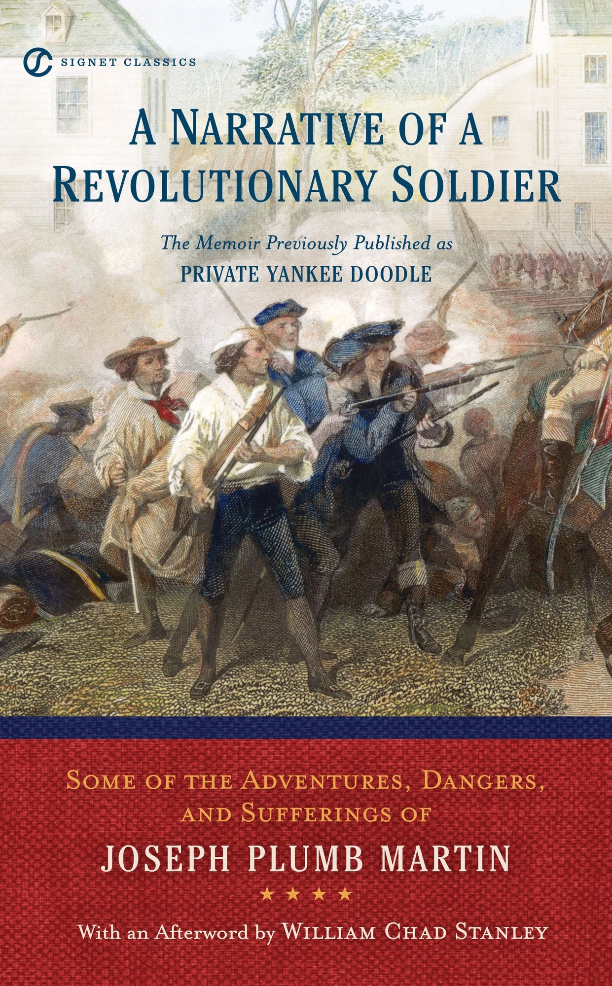 A Narrative of a Revolutionary Soldier: Some Adventures, Dangers, and Sufferings of Joseph Plumb Martin