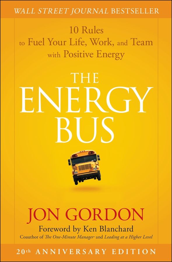 The Energy Bus: 10 Rules to Fuel Your Life, Work, and Team with Positive Energy