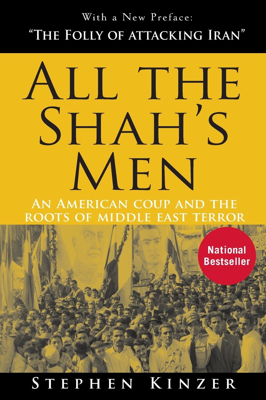 All the Shah's Men: An American Coup and the Roots of Middle East Terror