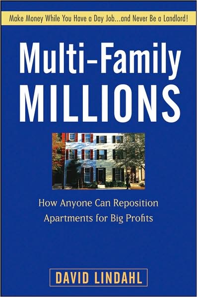 Multi-Family Millions: How Anyone Can Reposition Apartments for Big Profits