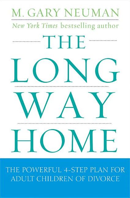 The Long Way Home: The Powerful 4-Step Plan for Adult Children of Divorce