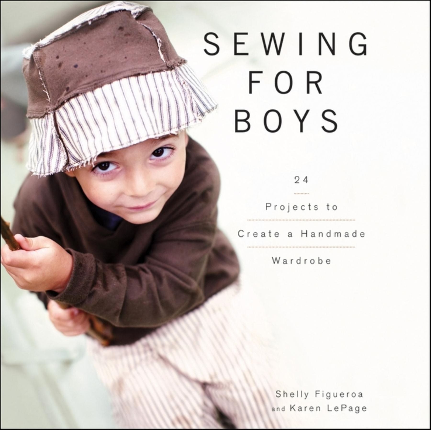 Sewing for Boys: 24 Projects to Create a Handmade Wardrobe