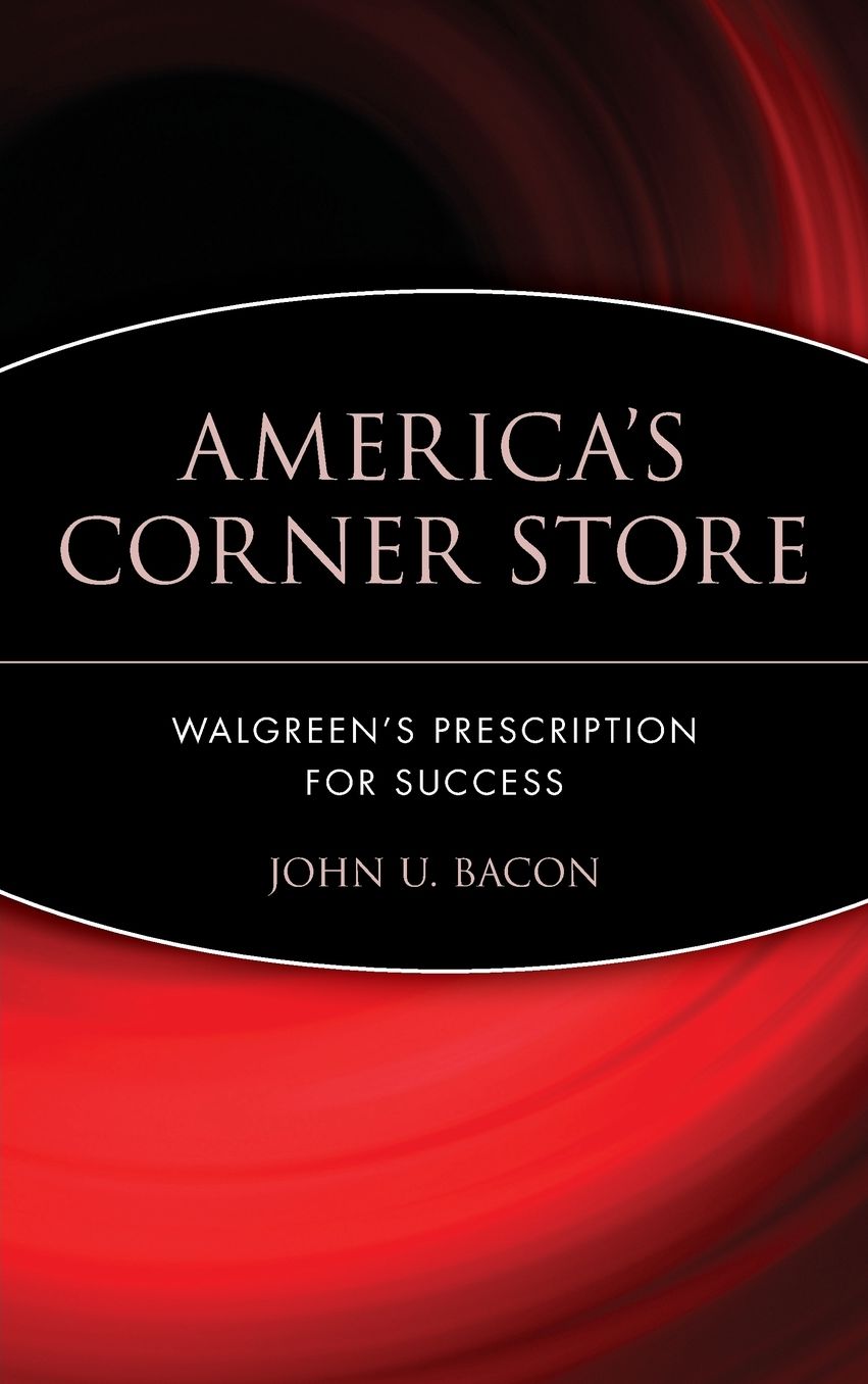 America's Corner Store: Walgreen's Prescription for Success