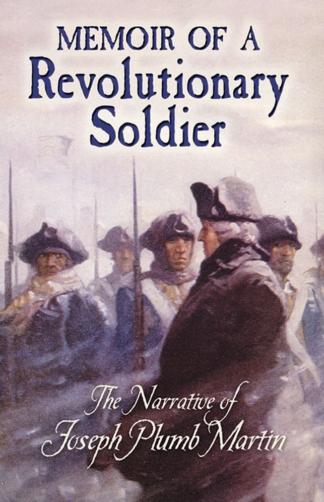 Memoir of a Revolutionary Soldier: The Narrative of Joseph Plumb Martin