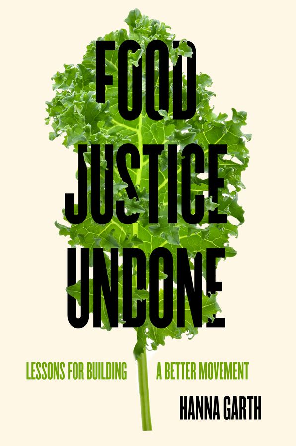 Food Justice Undone: Lessons for Building a Better Movement