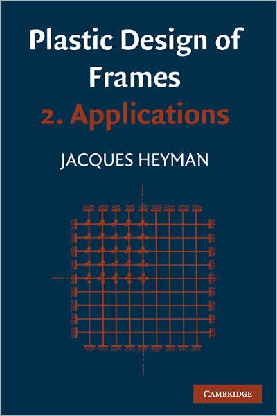 Plastic Design of Frames: Volume 2, Applications