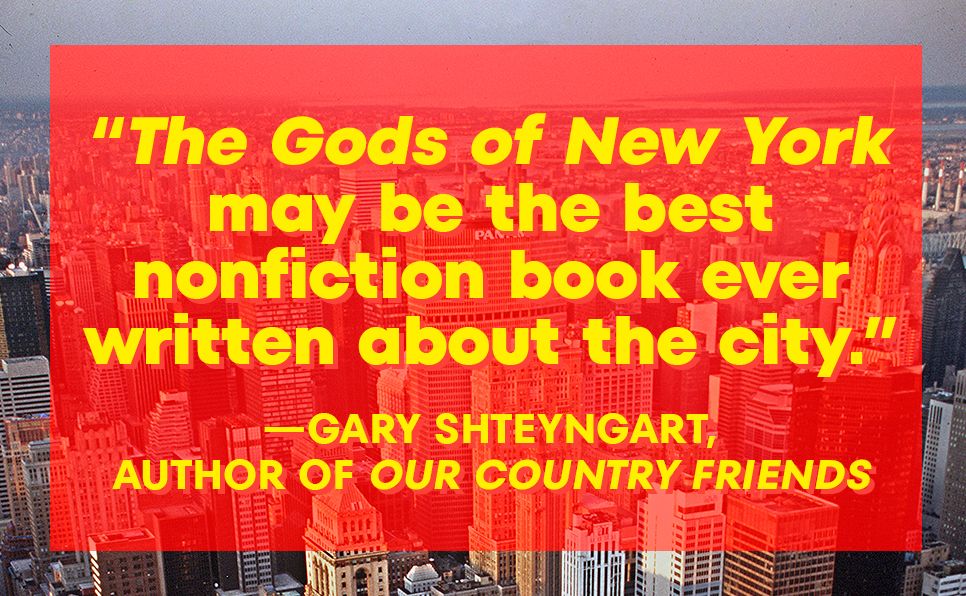 The Gods of New York: Egotists, Idealists, Opportunists, and the Birth of the Modern City: 1986-1990