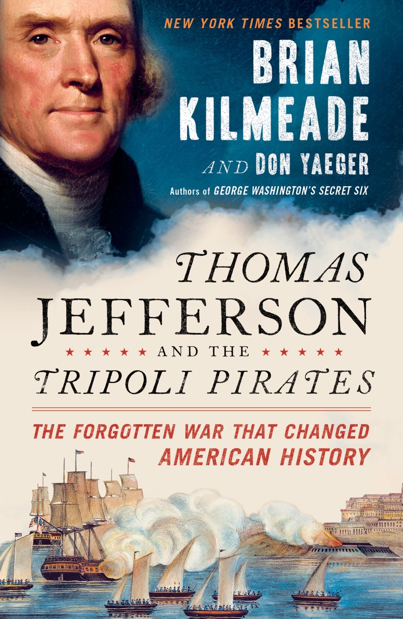 Thomas Jefferson and the Tripoli Pirates: The Forgotten War That Changed American History