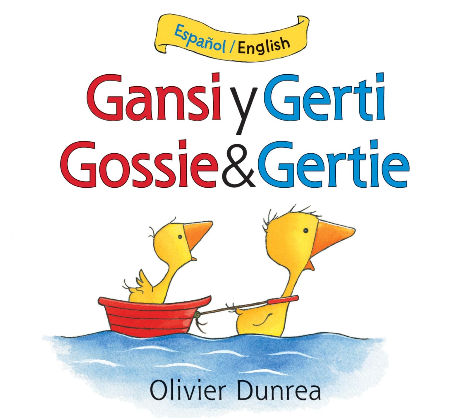 Gansi y Gerti/Gossie and Gertie: Bilingual English-Spanish
