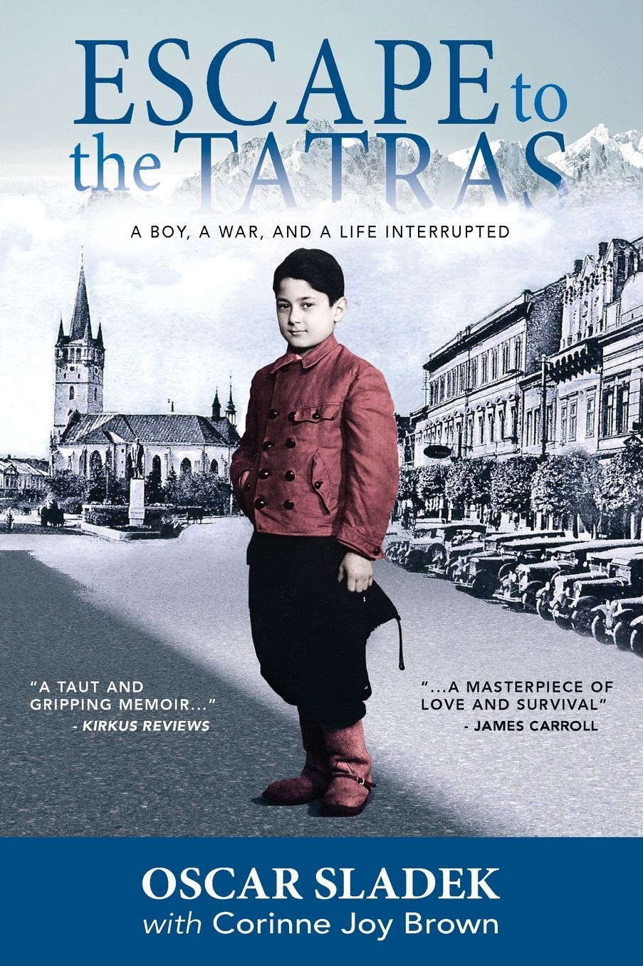 Escape To The Tatras: A Boy, A War and A Life Interrupted