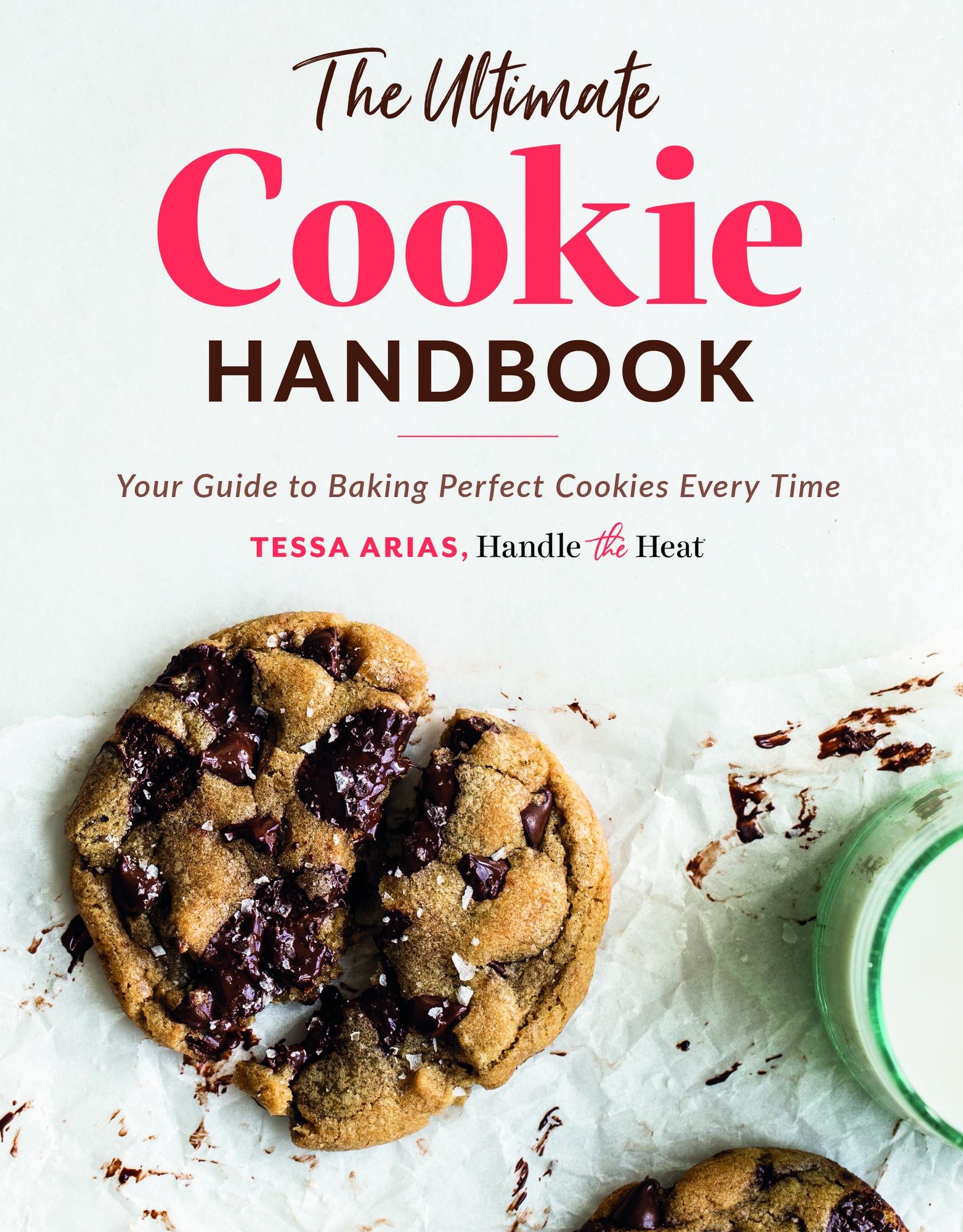 The Ultimate Cookie Handbook: Your Guide To Baking Perfect Cookies Every Time