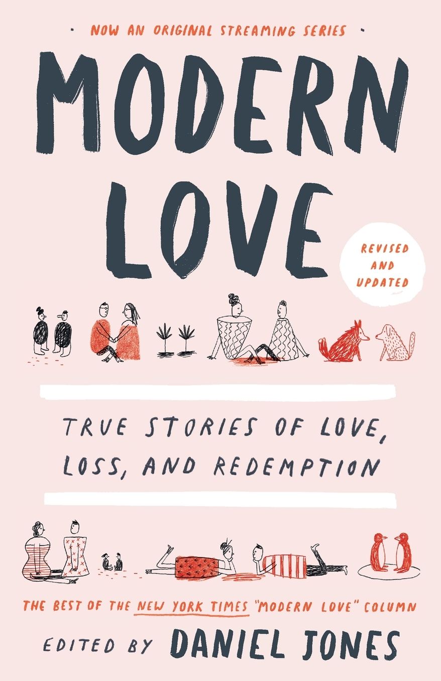 Modern Love, Revised and Updated: True Stories of Love, Loss, and Redemption