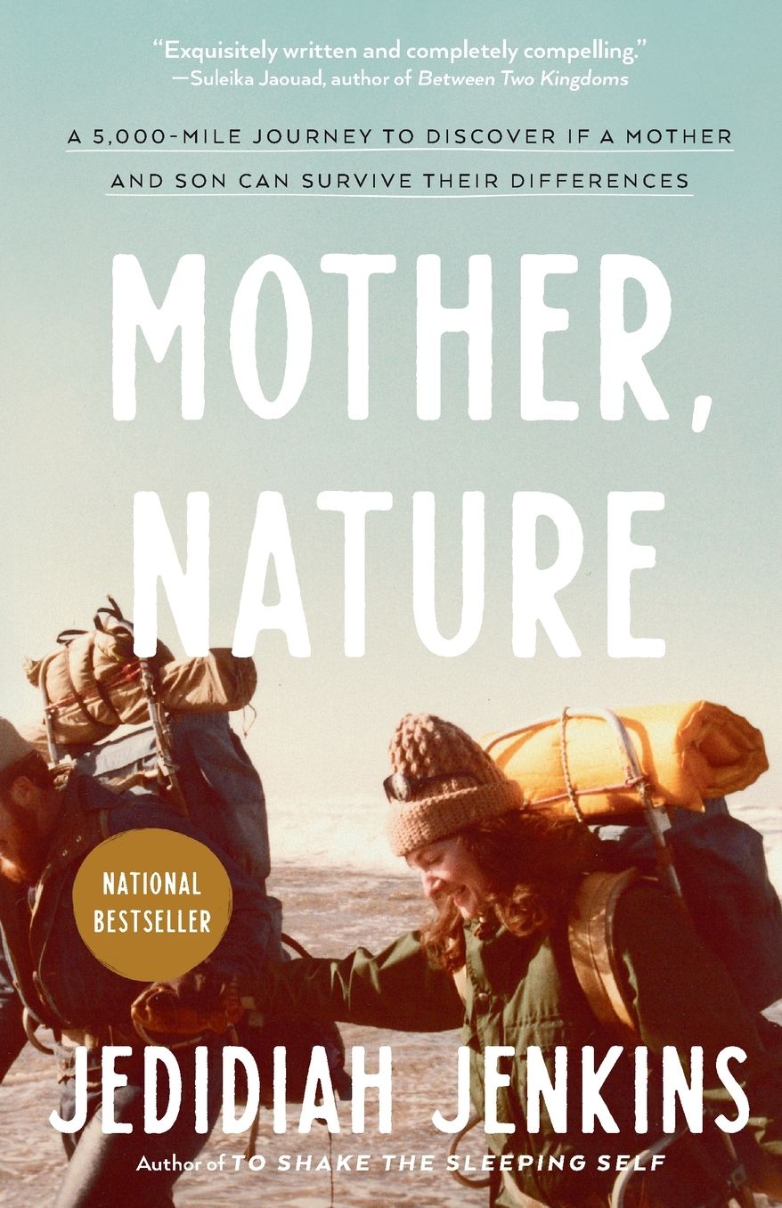 Mother, Nature: A 5,000-Mile Journey to Discover if a Mother and Son Can Survive Their Differences
