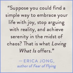 Loving What Is, Revised Edition: Four Questions That Can Change Your Life; The Revolutionary Process Called "The Work"