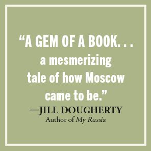 A Kingdom and a Village: A One-Thousand-Year History of Moscow