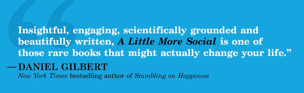 A Little More Social: How Small Choices Create Unexpected Happiness, Health, and Connection