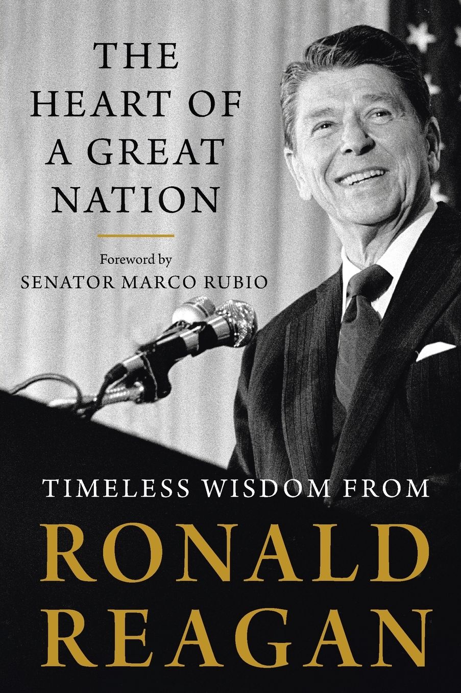 The Heart of a Great Nation: Timeless Wisdom from Ronald Reagan