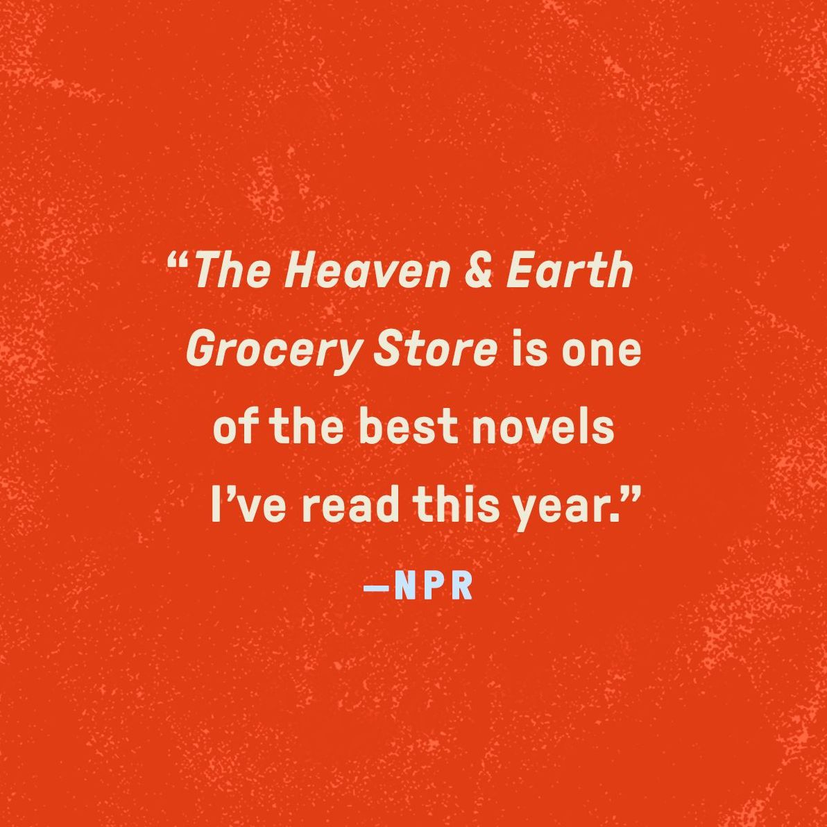 The Heaven & Earth Grocery Store (2023 B&N Book of the Year)