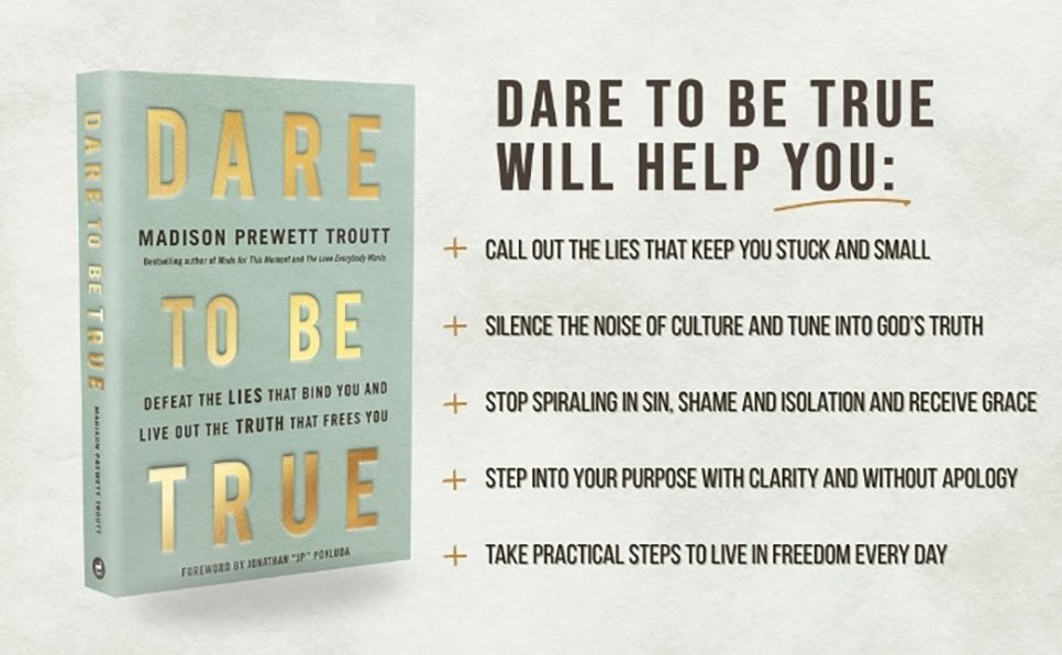 Dare to Be True: Defeat the Lies That Bind You and Live Out the Truth That Frees You