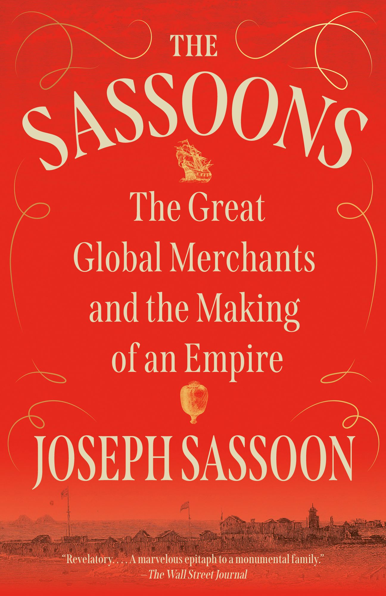 The Sassoons: The Great Global Merchants and the Making of an Empire