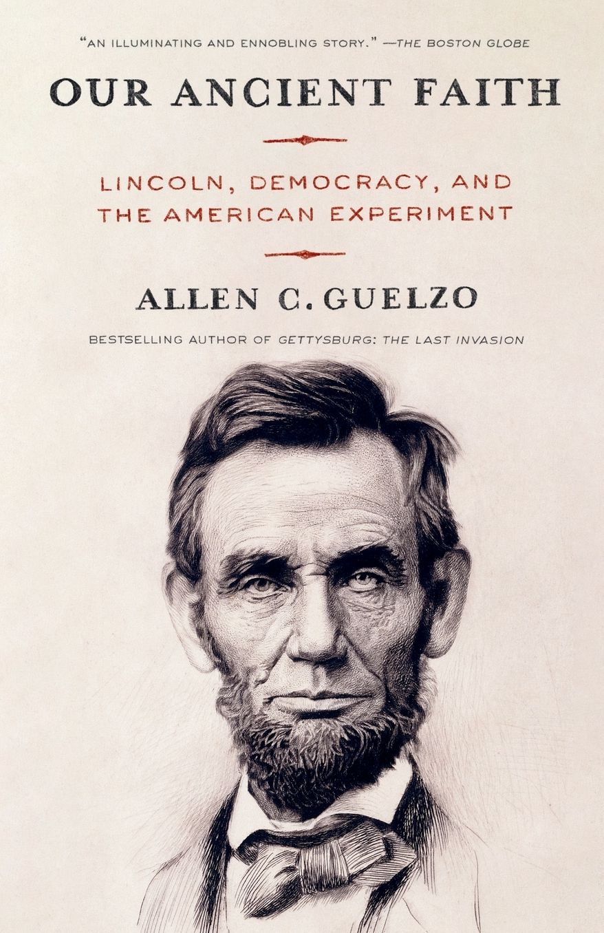 Our Ancient Faith: Lincoln, Democracy, and the American Experiment