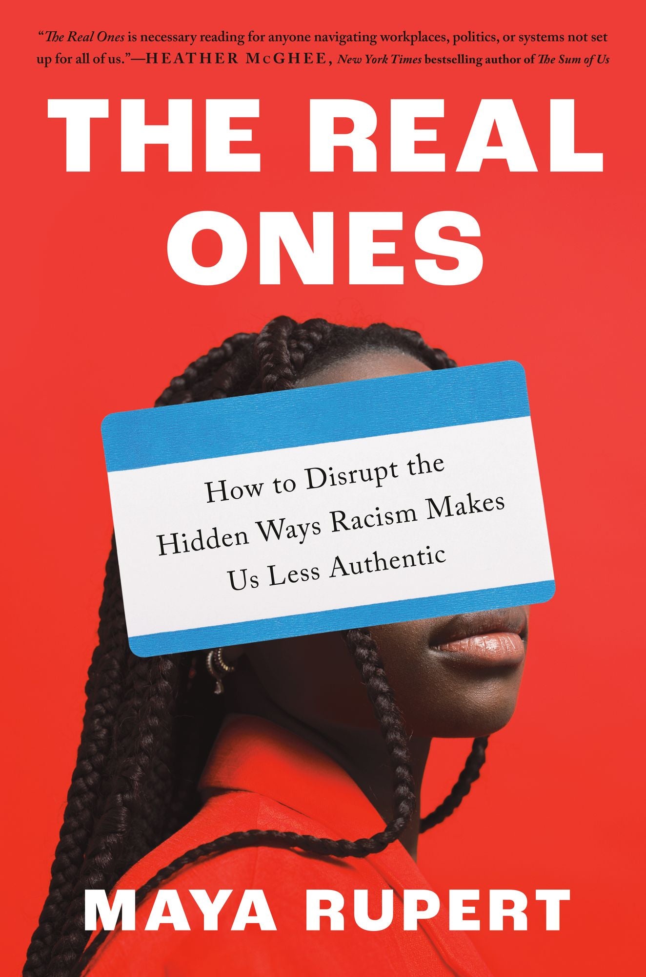 The Real Ones: How to Disrupt the Hidden Ways Racism Makes Us Less Authentic