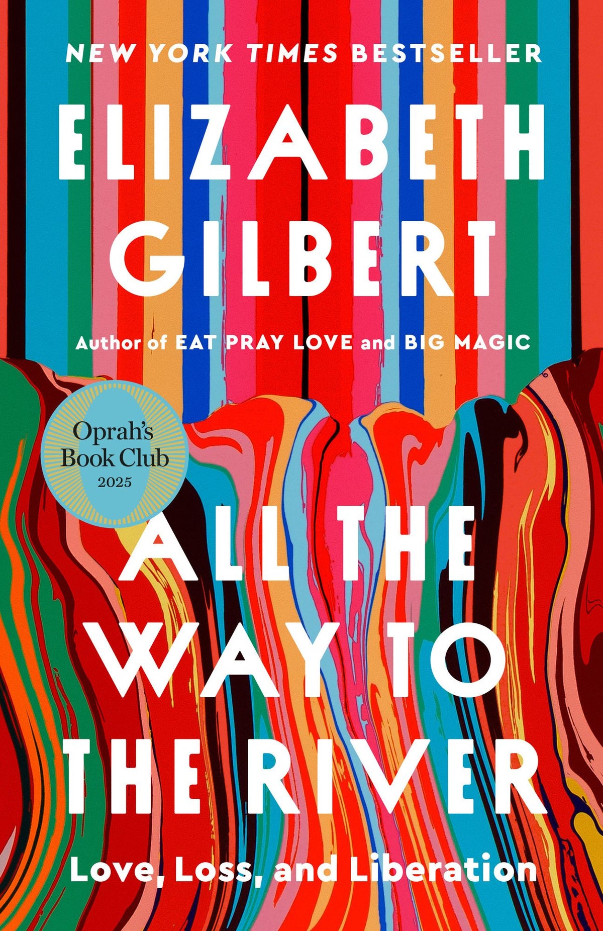 All the Way to the River: Oprah's Book Club: Love, Loss, and Liberation