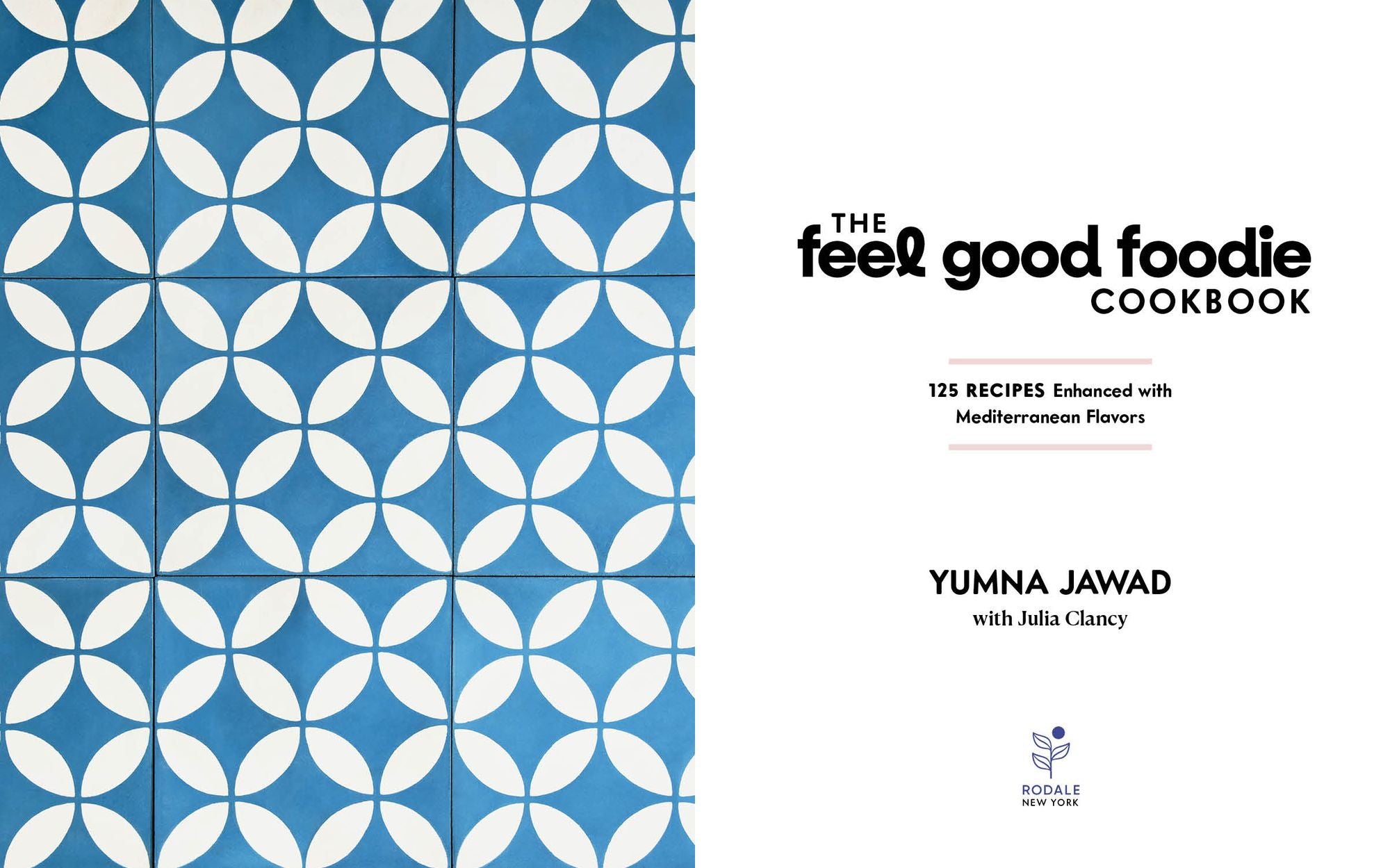 The Feel Good Foodie Cookbook: 125 Recipes Enhanced with Mediterranean Flavors