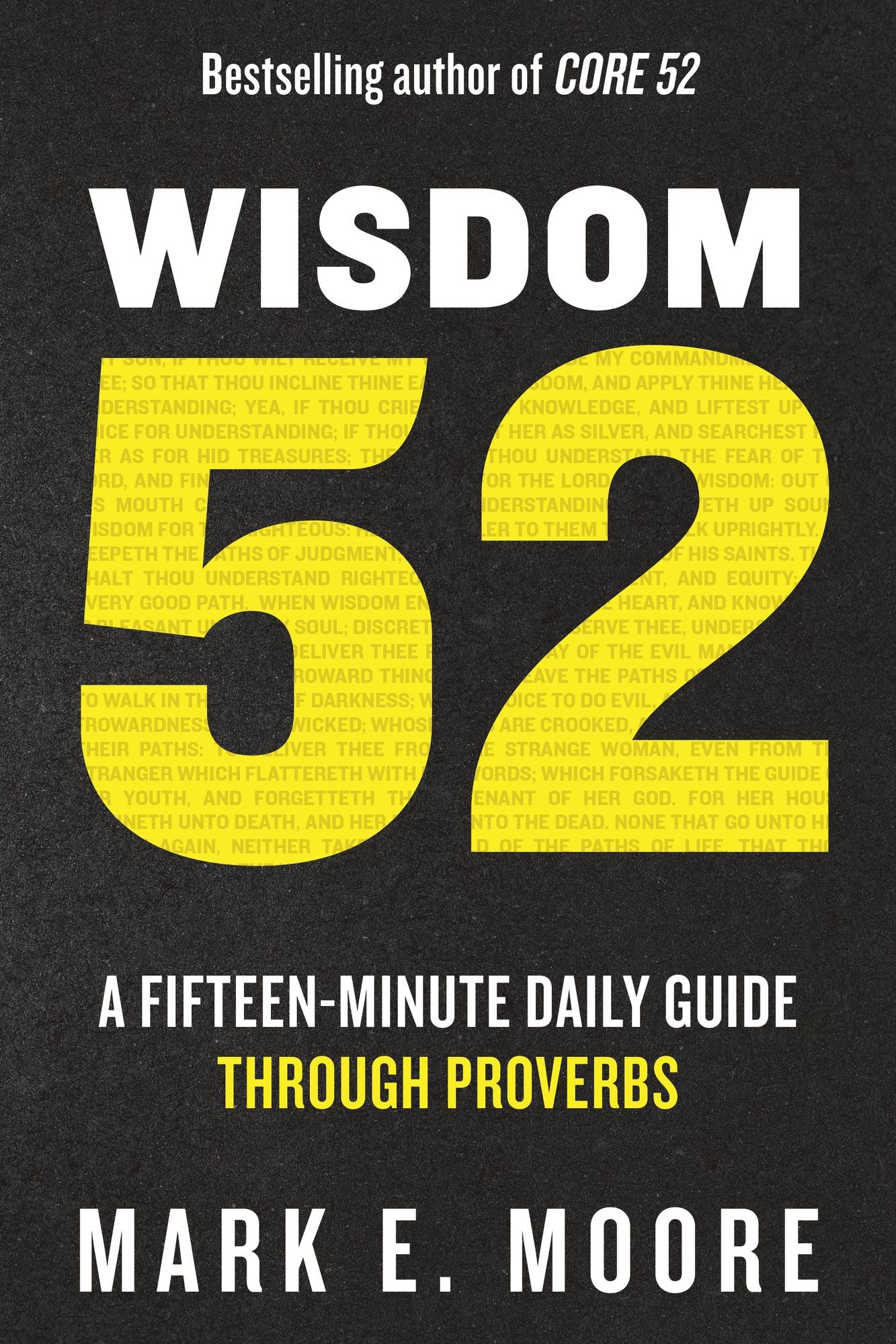 Wisdom 52: A Fifteen-Minute Daily Guide Through Proverbs: A Bible Study