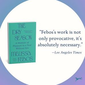 The Dry Season: A Memoir of Pleasure in a Year Without Sex