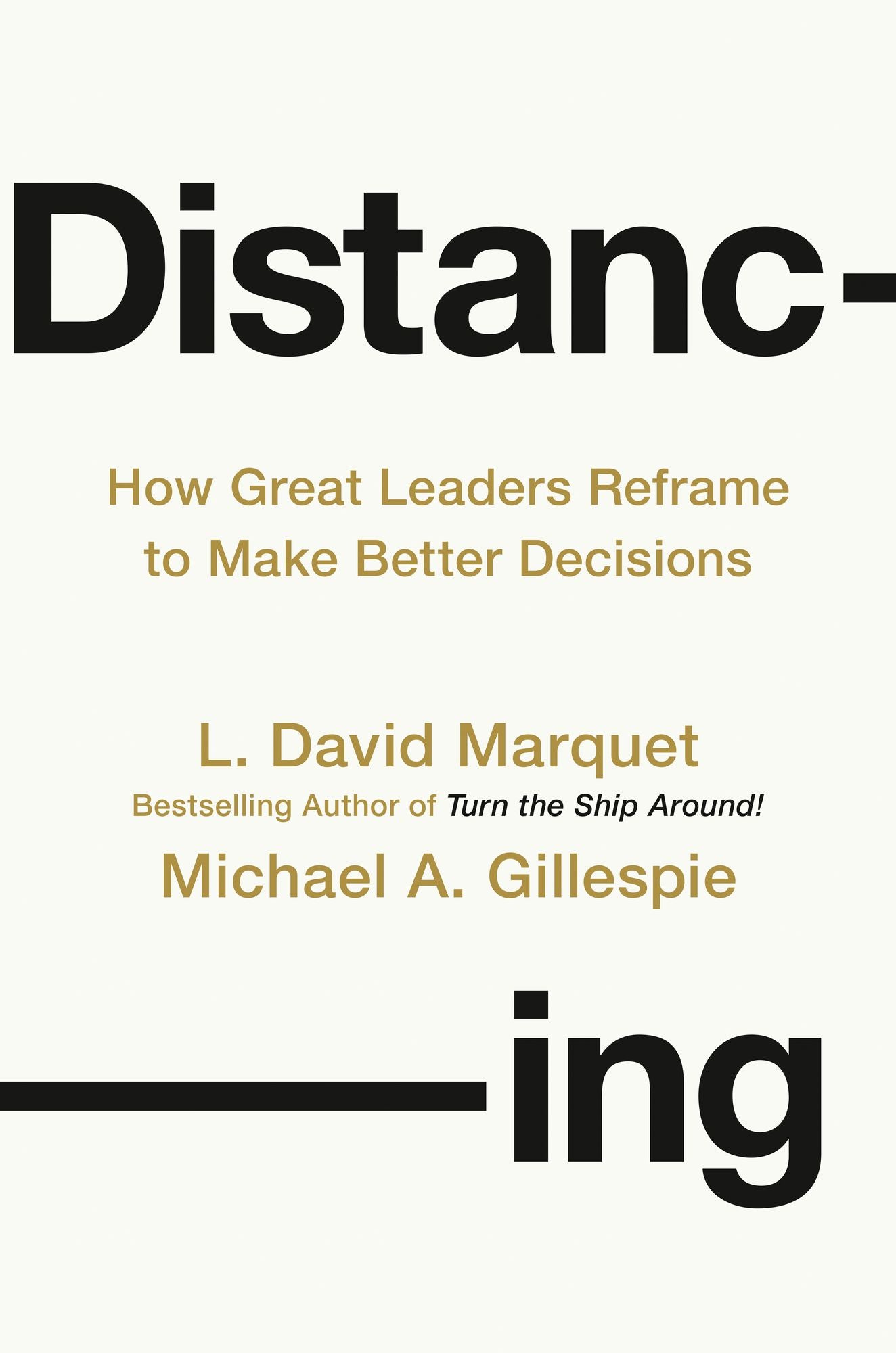 Distancing: How Great Leaders Reframe to Make Better Decisions