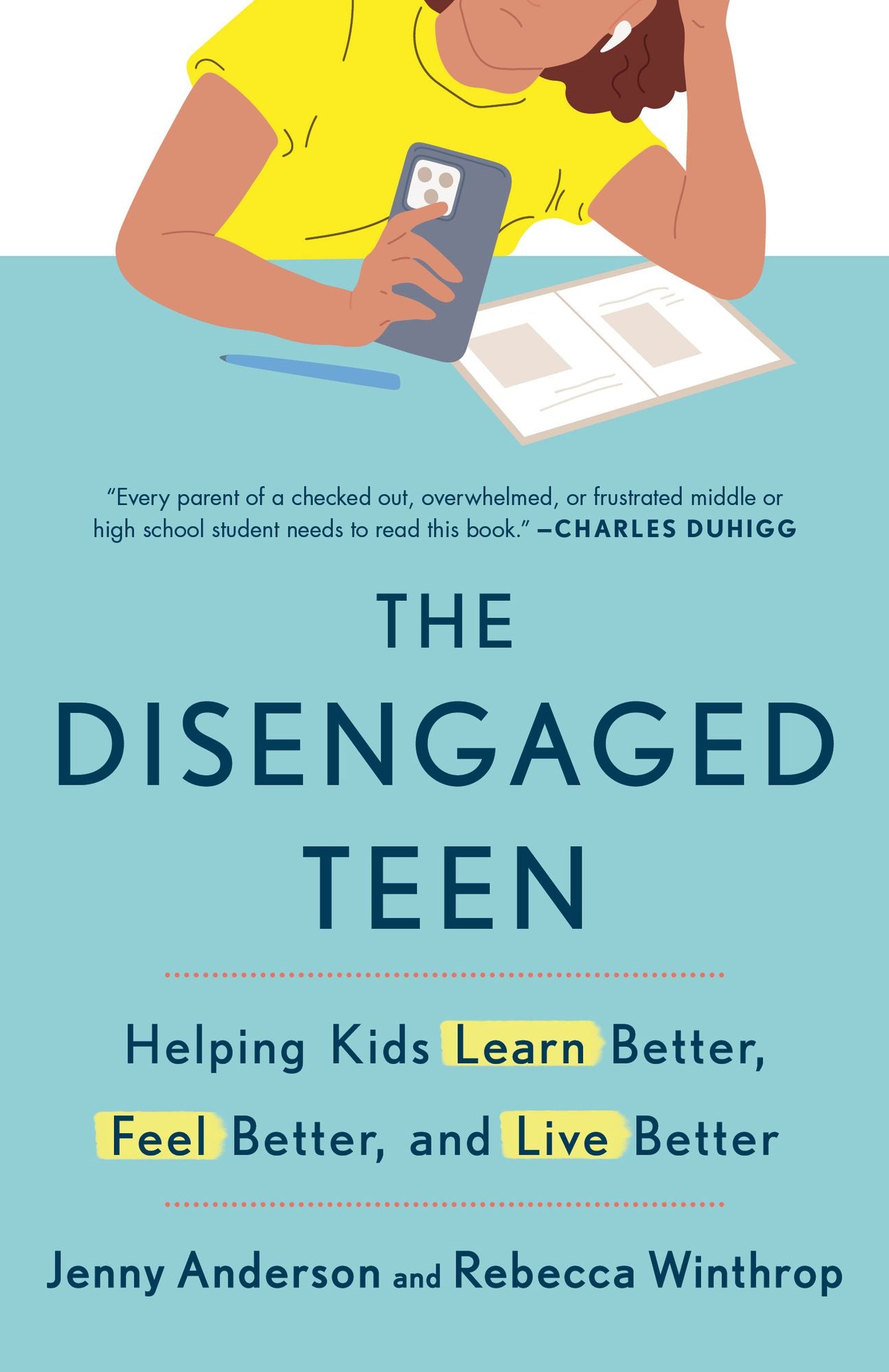 The Disengaged Teen: Helping Kids Learn Better, Feel Better, and Live Better