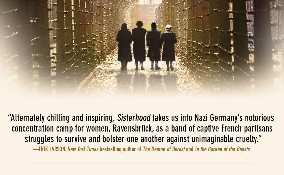 The Sisterhood of Ravensbrück: How an Intrepid Band of Frenchwomen Resisted the Nazis in Hitler's All-Female Concentration Camp