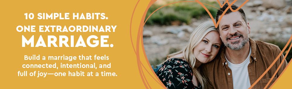 The Marriage Habit: 10 Simple Practices to Build a More Intentional, Thriving Relationship