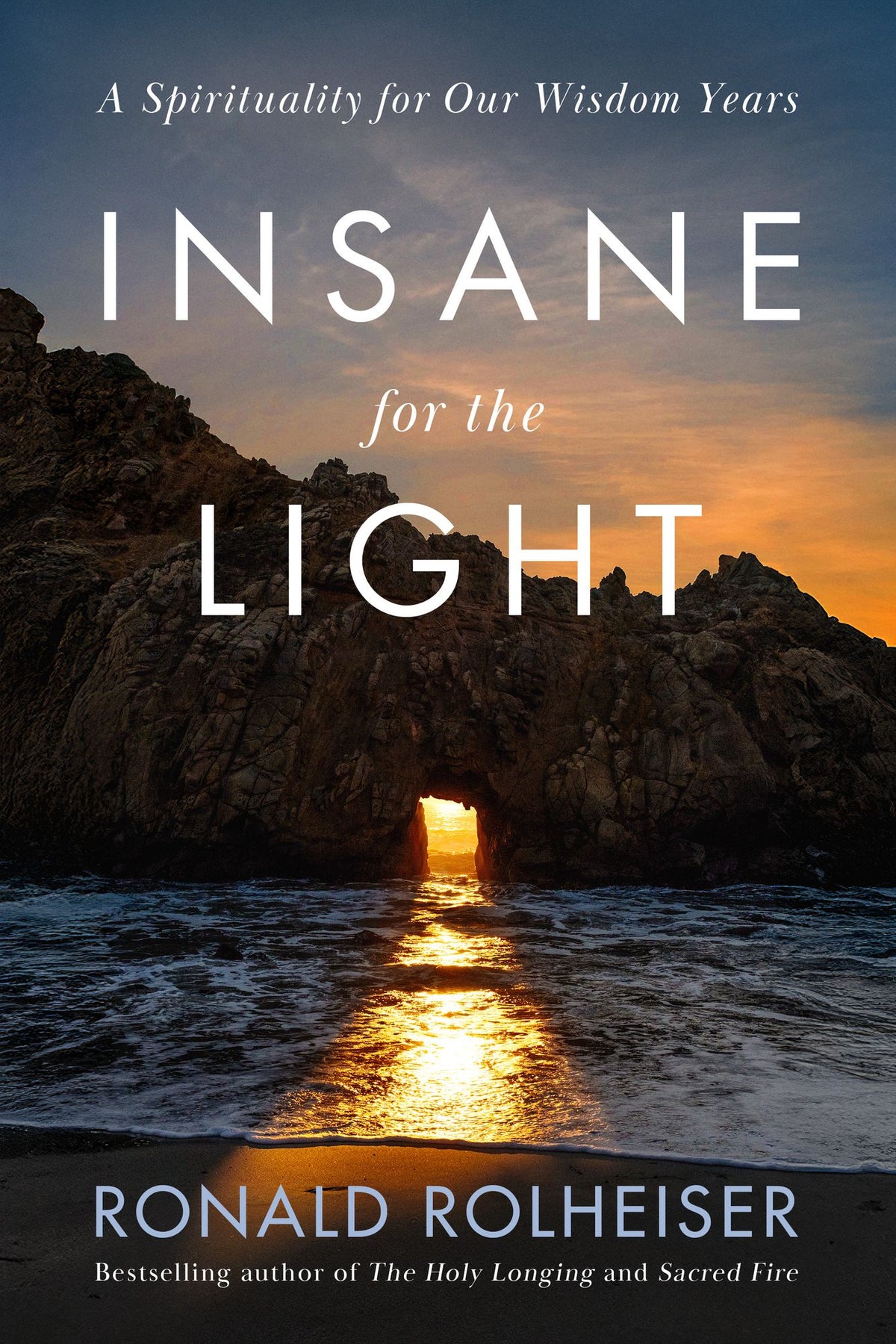 Insane for the Light: A Spirituality for Our Wisdom Years