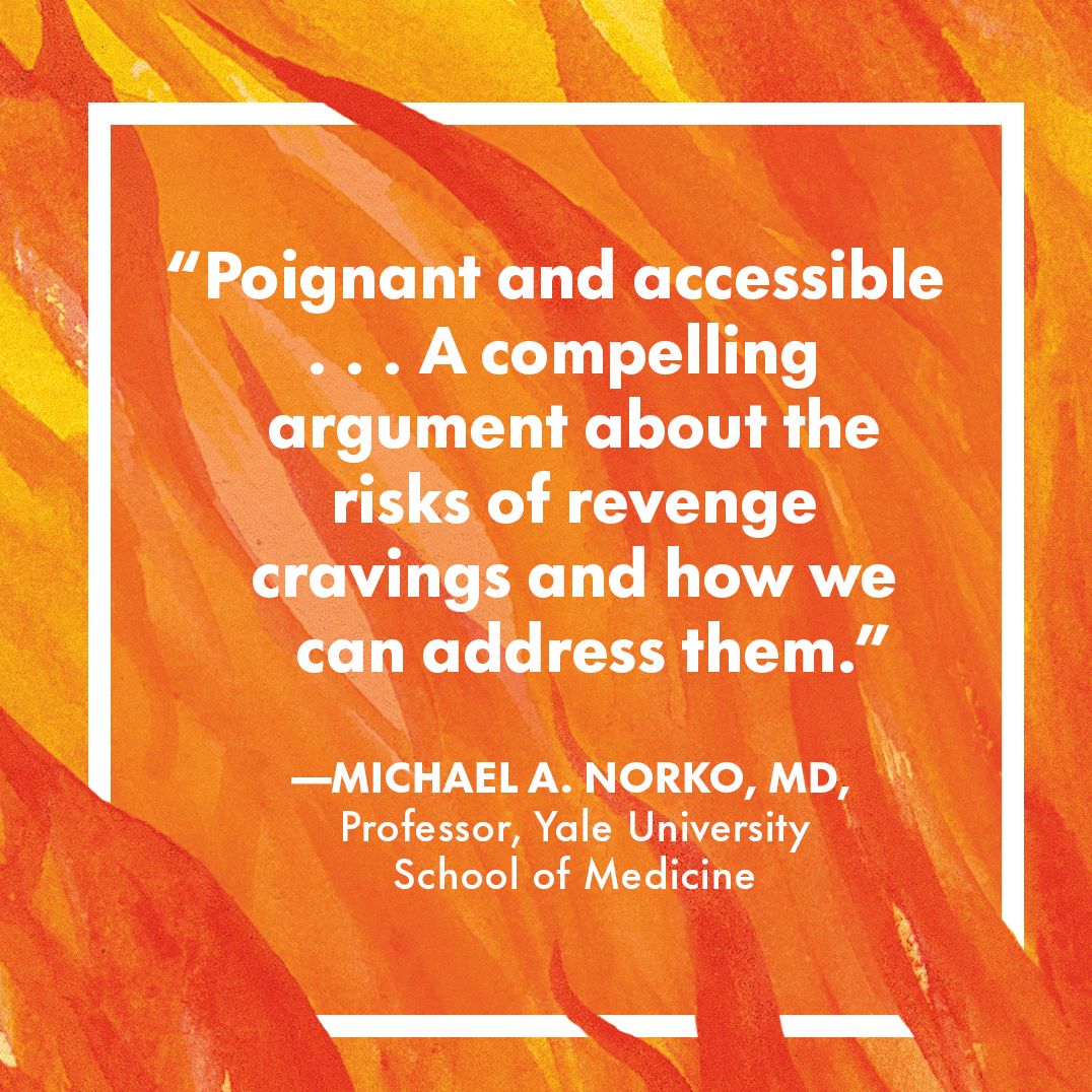 The Science of Revenge: Understanding the World's Deadliest Addiction--and How to Overcome It