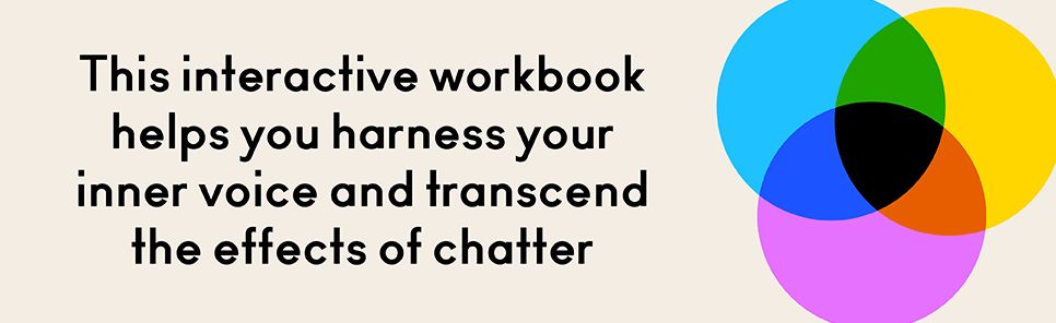 Chatter: The Workbook: How to Stop Overthinking and Harness the Voice in Your Head