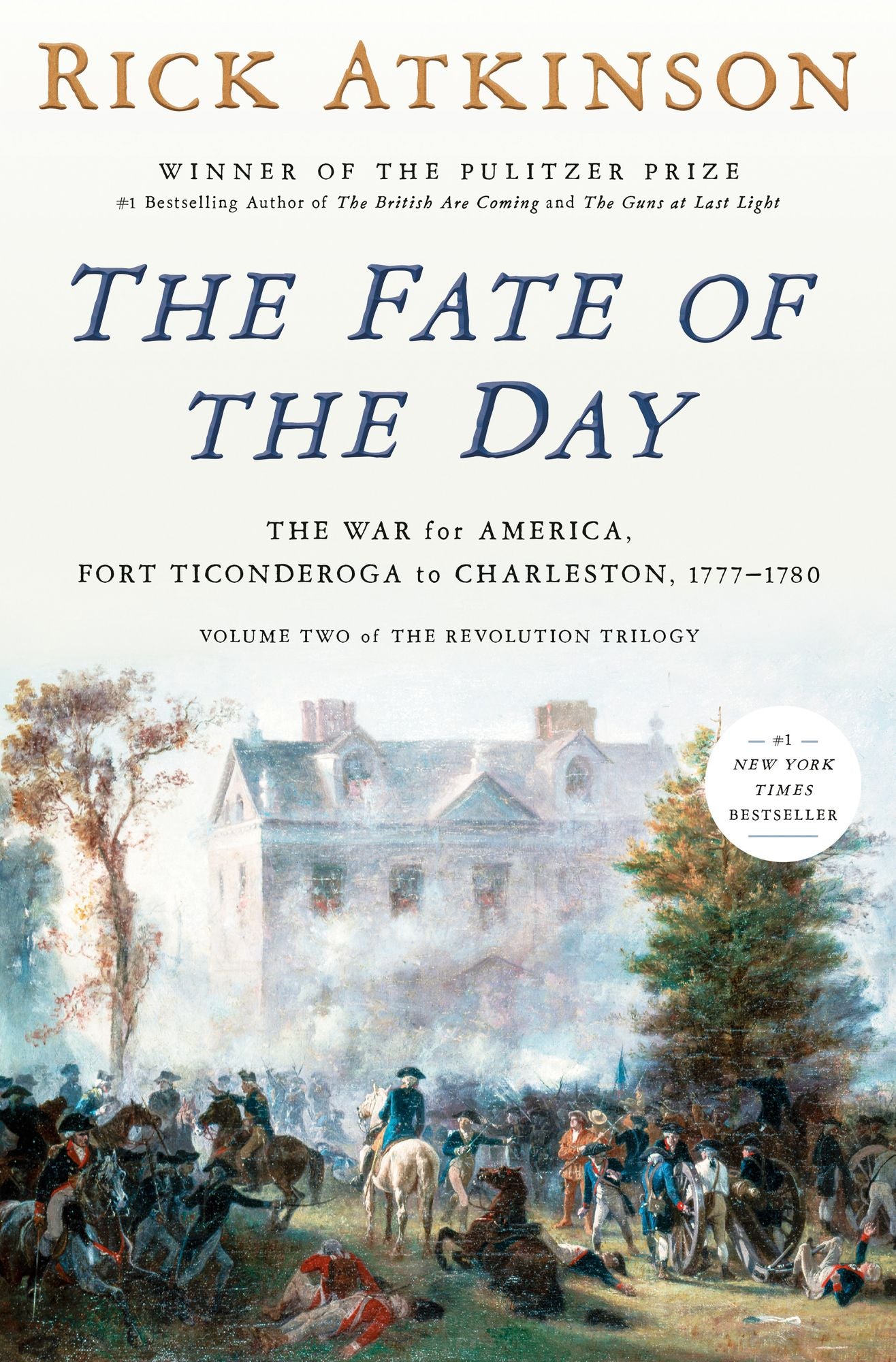 The Fate of the Day: The War for America, Fort Ticonderoga to Charleston, 1777-1780