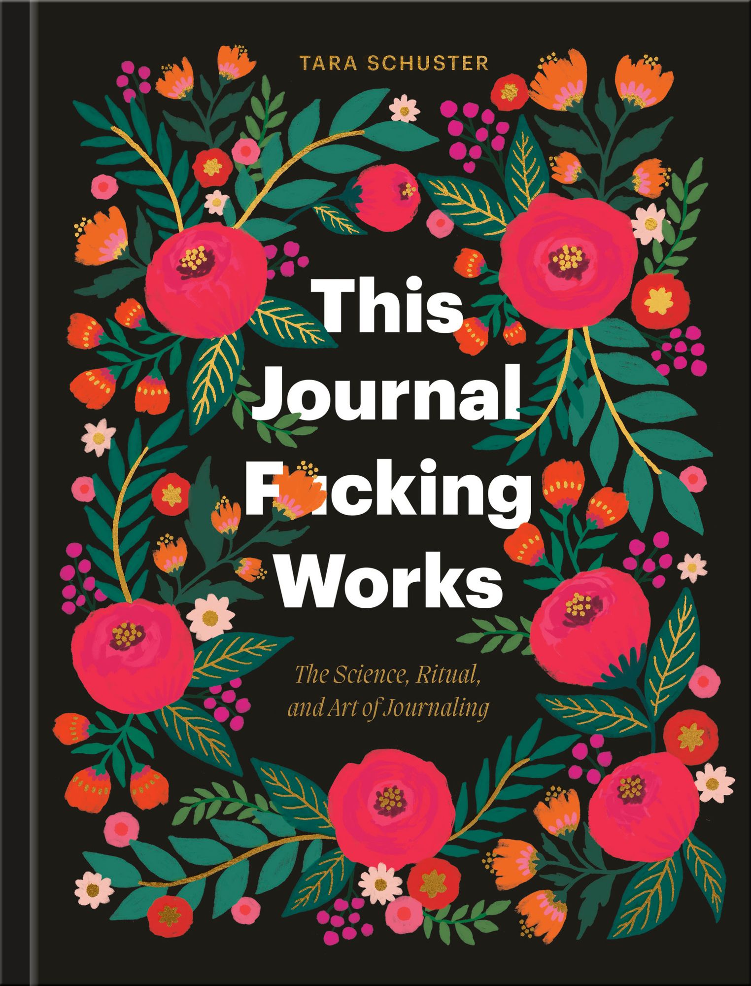 This Journal F*cking Works: The Science, Ritual, and Art of Journaling