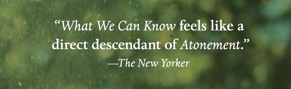 What We Can Know: A Novel
