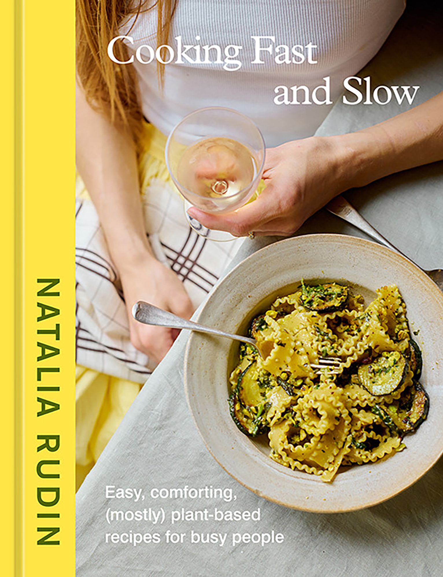 Cooking Fast and Slow: Easy, Comforting, (Mostly) Plant-Based Recipes for Busy People [A Cookbook]