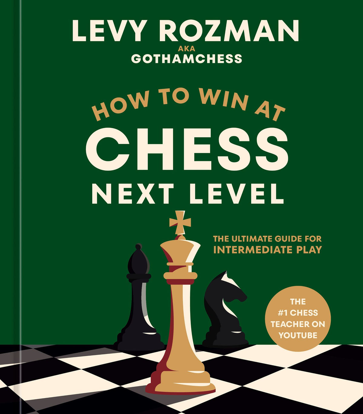 How to Win at Chess, Next Level: The Ultimate Guide for Intermediate Play
