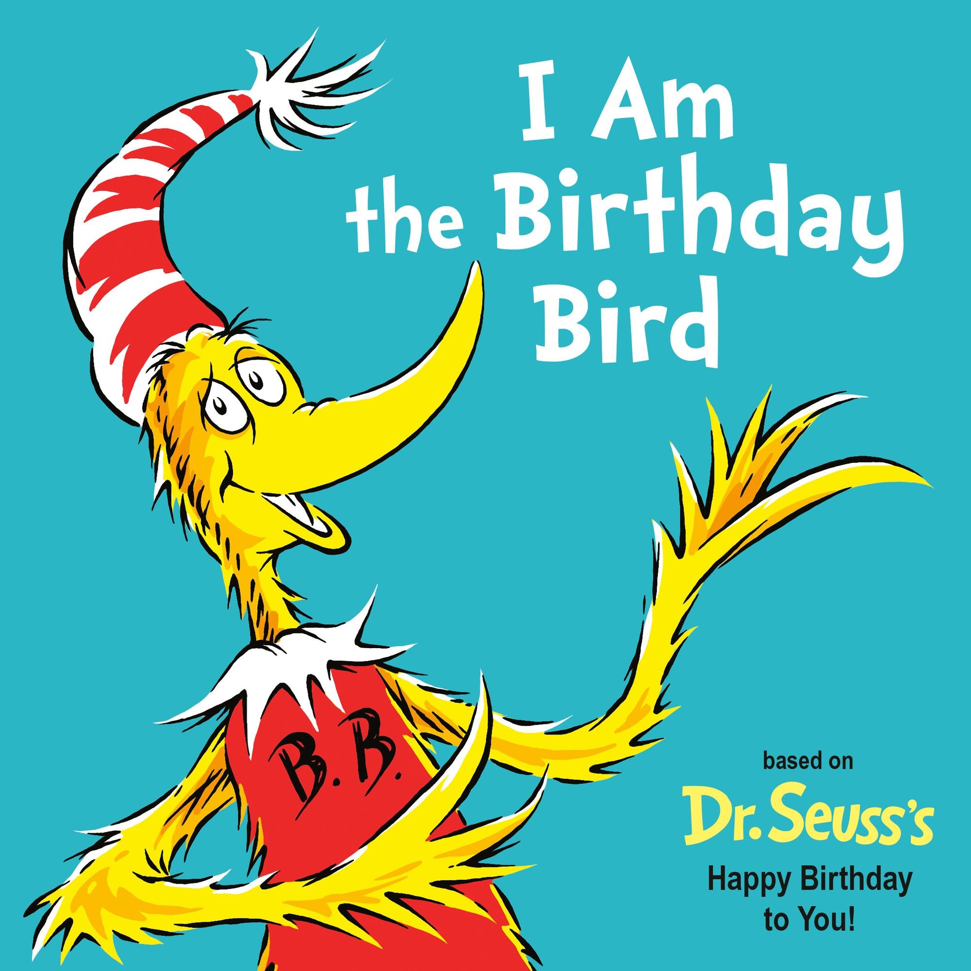 I Am the Birthday Bird: Based on the Dr. Seuss's Happy Birthday to You!