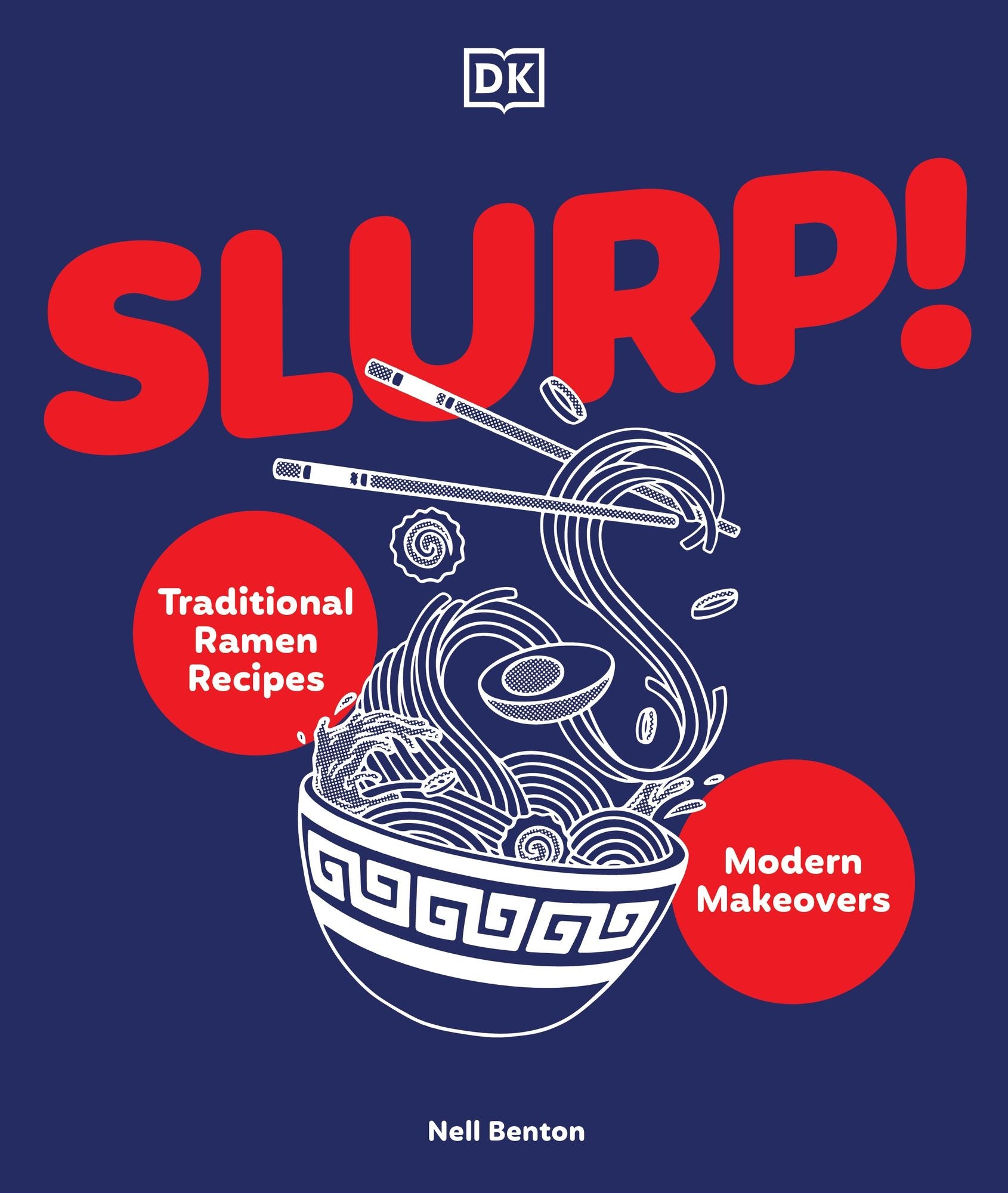 Slurp: Traditional Ramen Recipes and Modern Makeovers